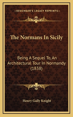 The Normans In Sicily: Being A Sequel To, An Ar... 1165635178 Book Cover