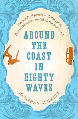 Around the Coast in Eighty Waves 1910124885 Book Cover