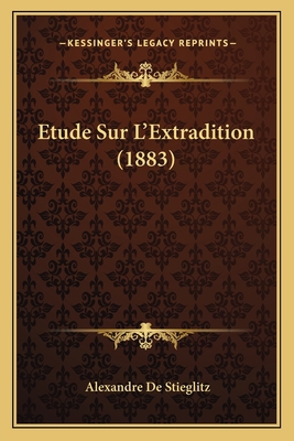 Etude Sur L'Extradition (1883) [French] 1166750442 Book Cover