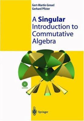 A Singular Introduction to Commutative Algebra [German] 3540428976 Book Cover
