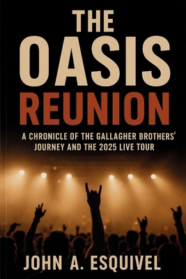 The Oasis Reunion: A Chronicle of the Gallagher... B0FHBJQPLS Book Cover