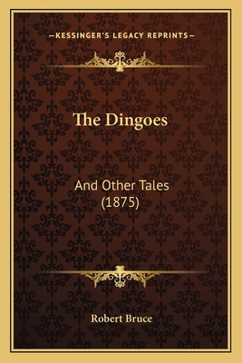 The Dingoes: And Other Tales (1875) 1167195469 Book Cover