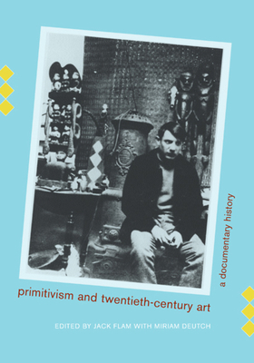 Primitivism and Twentieth-Century Art: A Docume... 0520215036 Book Cover