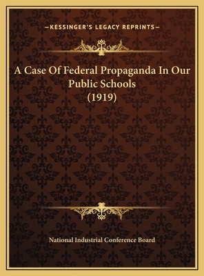 A Case Of Federal Propaganda In Our Public Scho... 1169387942 Book Cover