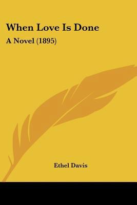 When Love Is Done: A Novel (1895) 1120955629 Book Cover