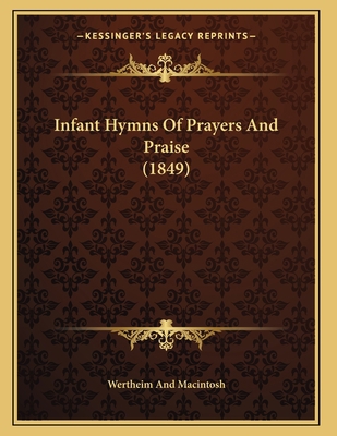Infant Hymns Of Prayers And Praise (1849) 1165367181 Book Cover