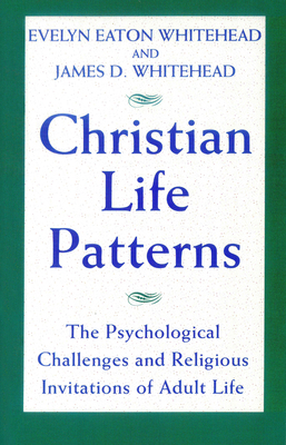 Christian Life Patterns: The Psychological Challenges and Religious Invitations of Adult Life
