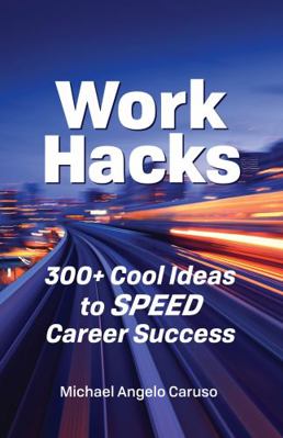 Paperback Work Hacks, 3rd Edition : 300+ Cool Ideas to SPEED Career Success Book