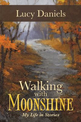 Walking with Moonshine: My Life in Stories 149170148X Book Cover