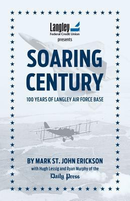 Soaring Century: 100 Years of Langley Air Force... 0984712135 Book Cover
