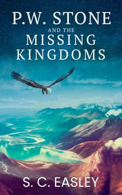 Paperback P. W. STONE and the MISSING KINGDOMS : A Christian Fantasy Adventure Novel Book