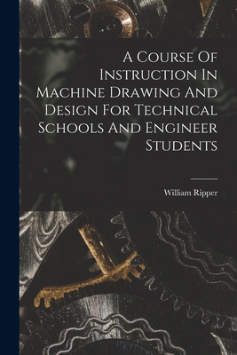 A Course Of Instruction In Machine Drawing And ... 1018178856 Book Cover