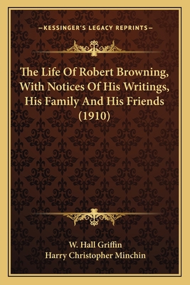 The Life Of Robert Browning, With Notices Of Hi... 1163988758 Book Cover