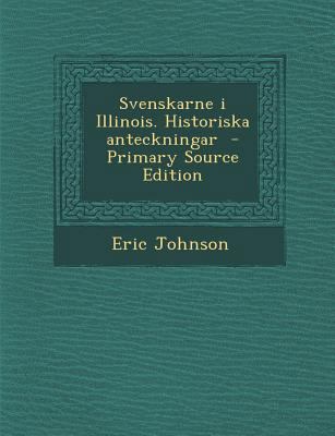 Svenskarne I Illinois. Historiska Anteckningar ... [Swedish] 1295495821 Book Cover