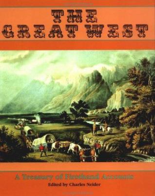 The Great West: A Treasure of Firsthand Accounts 0306807610 Book Cover