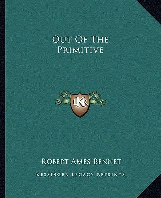 Out Of The Primitive 116267833X Book Cover