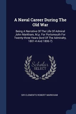A Naval Career During The Old War: Being A Narr... 1377059472 Book Cover