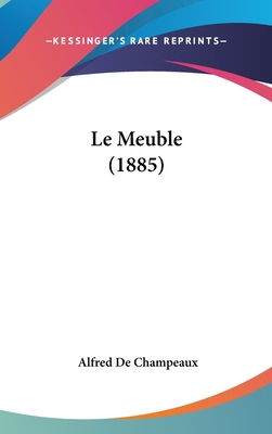 Le Meuble (1885) [French] 1160601046 Book Cover