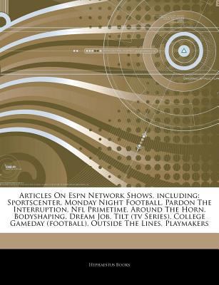 Paperback Articles on Espn Network Shows, Including : Sportscenter, Monday Night Football, Pardon the Interruption, Nfl Primetime, Around the Horn, Bodyshaping, Book