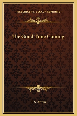 The Good Time Coming 1169298419 Book Cover