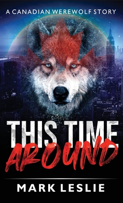 This Time Around: A Canadian Werewolf in New Yo... 1989351212 Book Cover