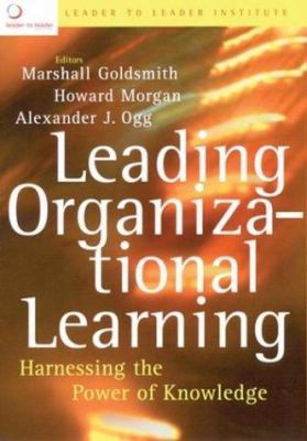 Leading Organizational Learning: Harnessing the... 0787974625 Book Cover