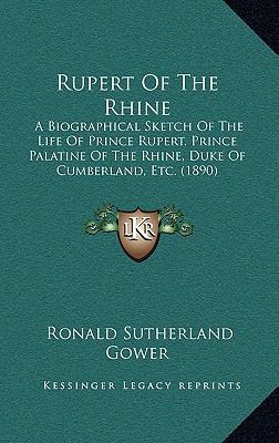 Rupert Of The Rhine: A Biographical Sketch Of T... 1165664275 Book Cover