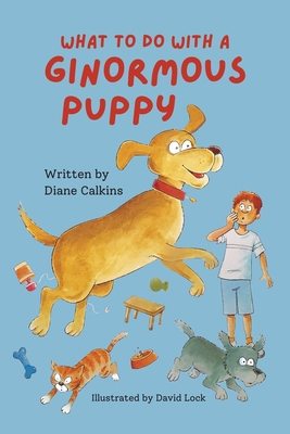 What to Do with a Ginormous Puppy: Volume 3 1667876910 Book Cover