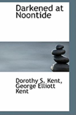 Darkened at Noontide 1103902784 Book Cover