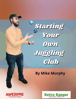 Starting Your Own Juggling Club 1088291635 Book Cover