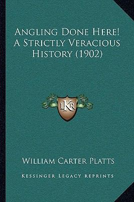 Angling Done Here! A Strictly Veracious History... 1165903008 Book Cover