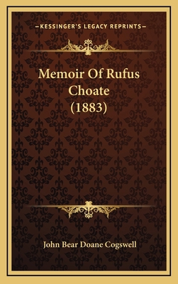 Memoir Of Rufus Choate (1883) 1168759374 Book Cover