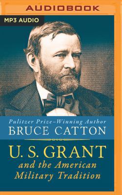 U. S. Grant and the American Military Tradition 1522636129 Book Cover