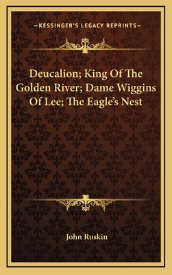 Deucalion; King of the Golden River; Dame Wiggi... 1163360031 Book Cover