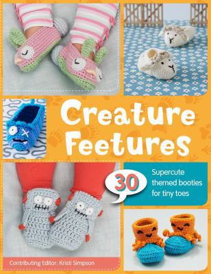 Creature Feetures: 30 Crochet Patterns for Baby... 1454709855 Book Cover