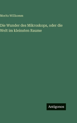 Die Wunder des Mikroskops, oder die Welt im kle... [German] 3386372848 Book Cover