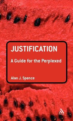 Justification: A Guide for the Perplexed 0567410854 Book Cover