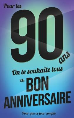 Bon anniversaire - 90 ans: Livre d'or [French] 1979823626 Book Cover