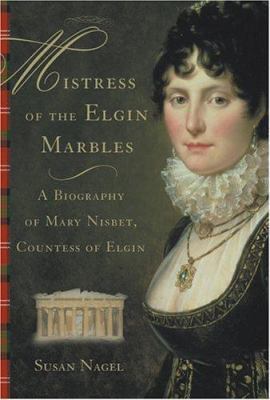 Mistress of the Elgin Marbles: A Biography of M... 0470011408 Book Cover