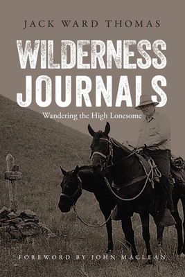 Wilderness Journals: Wandering the High Lonesome 1940860164 Book Cover