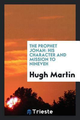 The Prophet Jonah: His Character and Mission to... 0649682556 Book Cover