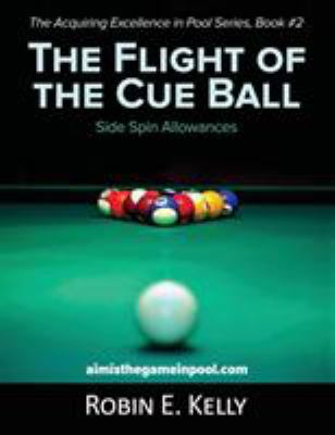 The Flight of the Cue Ball: Side Spin Allowance... 1642371815 Book Cover