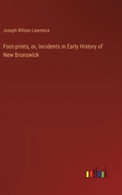 Foot-prints, or, Incidents in Early History of ... 3385311004 Book Cover