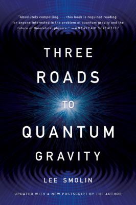 Three Roads to Quantum Gravity 0465094546 Book Cover