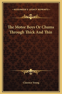 The Motor Boys Or Chums Through Thick And Thin 1169268471 Book Cover