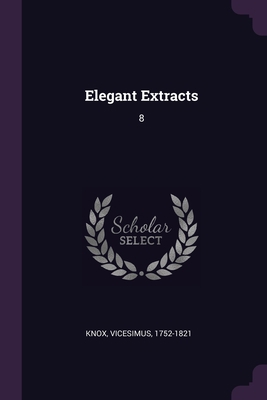 Elegant Extracts: 8 1378972589 Book Cover