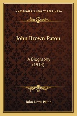 John Brown Paton: A Biography (1914) 1167026608 Book Cover