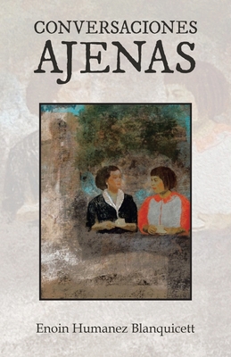 Conversaciones Ajenas [Spanish] 1506549292 Book Cover