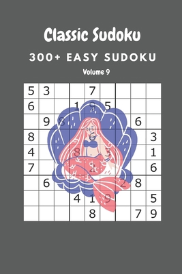 Classic Sudoku: 300+ Easy sudoku Volume 9 B086Y6MM29 Book Cover