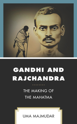 Gandhi and Rajchandra: The Making of the Mahatma 1793612013 Book Cover